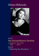 Book I "My Extraordinary Destiny". Leningrad 1932-New York 2024. Book II "Following You Barefoot"