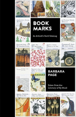 Book Marks: An Artist's Card Catalog: Notes from the Library of My Mind - Page, Barbara