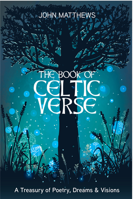Book of Celtic Verse: A Treasury of Poetry, Dreams & Visions - Matthews, John