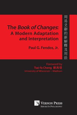 Book of Changes: A Modern Adaptation and Interpretation - Fendos, Paul G