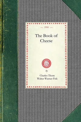 Book of Cheese - Thom, Charles, and Fisk, Walter Warner