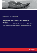 Book of Common Order of the Church of Scotland: commonly known as John Knox's liturg: and the Directory for public worship of God agreed upon by the Assembly of Divines at Westminster