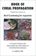Book of Coral Propagation: Reef Gardening for Aquarists
