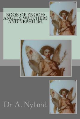 Book of Enoch: Angels, Watchers and Nephilim. - Nyland, A