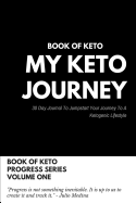 Book of Keto: My Keto Journey: 30 Day Journal to Jumpstart Your Journey to Your Ketogenic Lifestyle