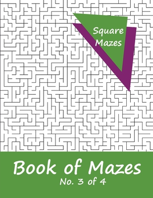 Book of Mazes - No. 3 of 4: 40 Moderately Challenging Mazes for Hours of Fun - Benitoite, Katherine