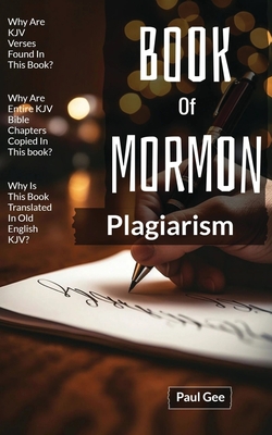 Book Of Mormon Plagiarism: Parts Of The KJV Bible Were Plagiarized - Gee, Paul