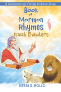 Book of Mormon Rhymes: ISAIAH CHAPTERS: Companion for Family Scripture Study