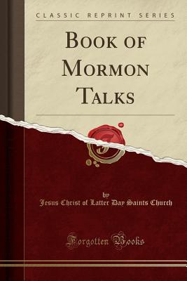 Book of Mormon Talks (Classic Reprint) - Church, Jesus Christ of Latter Day Saint