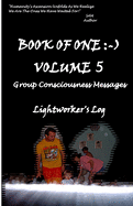 Book Of One Volume 5: Group Consciousness Messages