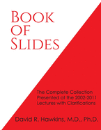 Book of Slides: The Complete Collection Presented at the 2002-2011 Lectures with Clarifications