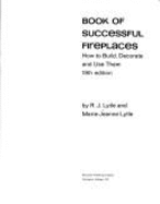 Book of successful fireplaces; how to build, decorate and use them