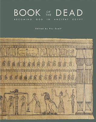 Book of the Dead: Becoming God in Ancient Egypt - Scalf, Foy D (Editor)