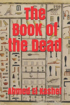 BooK of ThE DeaD: Egyptian Mythology - El Kashef, Ahmed