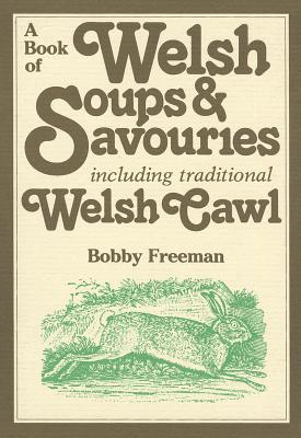 Book of Welsh Soups and Savouries, A - Including Traditional Welsh Cawl - Freeman, Bobby