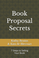 Book Proposal Secrets: 7 Steps to Selling Your Book