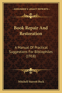 Book Repair and Restoration; A Manual of Practical Suggestions for Bibliophiles