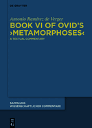Book VI of Ovid's >Metamorphoses: A Textual Commentary