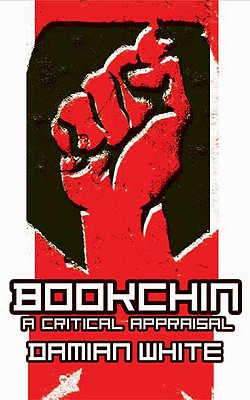 Bookchin: A Critical Appraisal - White, Damian F