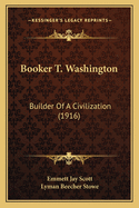 Booker T. Washington: Builder Of A Civilization (1916)