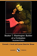 Booker T. Washington: Builder of a Civilization (Illustrated Edition) (Dodo Press)