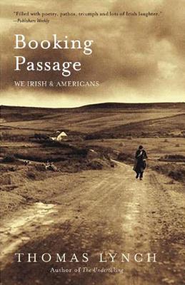 Booking Passage: We Irish and Americans - Lynch, Thomas, M.H