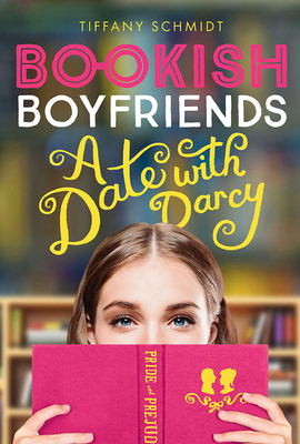 Bookish Boyfriends: A Date with Darcy - Schmidt, Tiffany