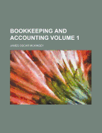 Bookkeeping and Accounting; Volume 1