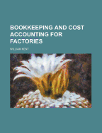 Bookkeeping and Cost Accounting for Factories - Kent, William