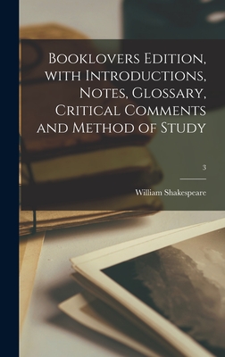 Booklovers Edition, With Introductions, Notes, Glossary, Critical Comments and Method of Study; 3 - Shakespeare, William 1564-1616