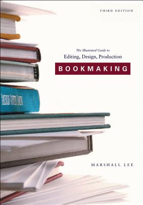 Bookmaking: Editing/Design/Production - Lee, Marshall