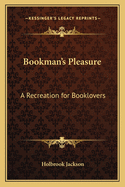 Bookman's Pleasure: A Recreation for Booklovers