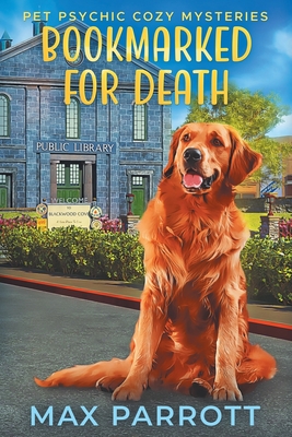 Bookmarked for Death: Psychic Sleuths and Talking Dogs - Parrott, Max