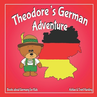Books about Germany for Kids: Theodore's German Adventure - Harding, Ashlee, and Harding, Trent