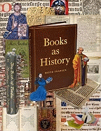 Books as History: The Importance of Books Beyond Their Texts