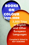Books on Colour 1500-2000: 2,500 Titles in English & Other European Languages
