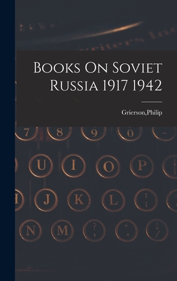 Books On Soviet Russia 1917 1942 - Grierson, Philip (Creator)