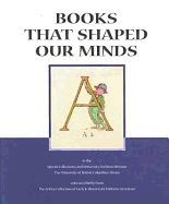 Books That Shaped Our Minds: A Bibliographical Catalogue of Selections Chiefly from the Arkley Collection of Early & Historical Children's Literature in the Special Collections and University Archives Division, the University of British Columbia Library