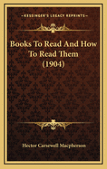 Books to Read and How to Read Them (1904)