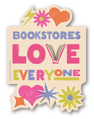 Bookstores Love Everyone Sticker - Gibbs Smith Gift