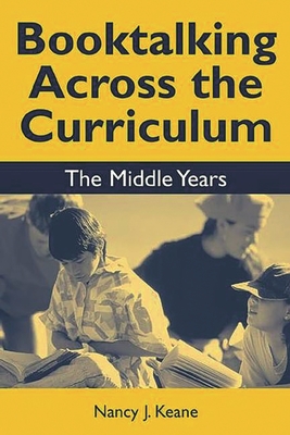 Booktalking Across the Curriculum: Middle Years - Keane, Nancy J