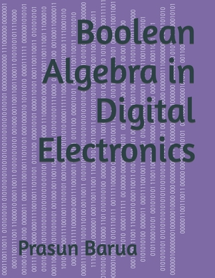 Boolean Algebra in Digital Electronics - Barua, Prasun