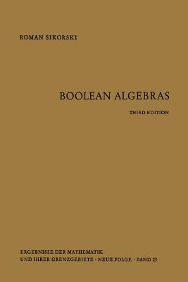 Boolean Algebras - Sikorski, Roman