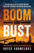 Boom and Bust: The rise and fall of the mining industry, greed and the impact on everyday Australians