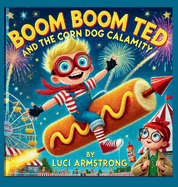 Boom Boom Ted And The Corn Dog Calamity