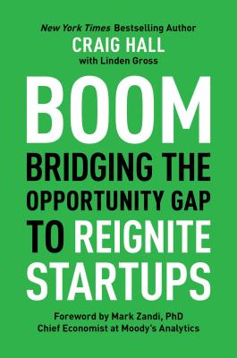 Boom: Bridging the Opportunity Gap to Reignite Startups - Hall, Craig, and Zandi Phd, Mark (Foreword by), and Gross, Linden
