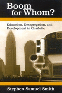 Boom for Whom?: Education, Desegregation, and Development in Charlotte