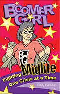 Boomer Girl: Fighting Midlife One Crisis at a Time