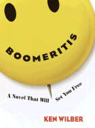 Boomeritis: A Novel That Will Set You Free! - Wilber, Ken