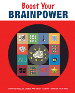 Boost Your Brainpower: Over 400 Puzzles, Games, and Brain Teasers to Boost Your Mind